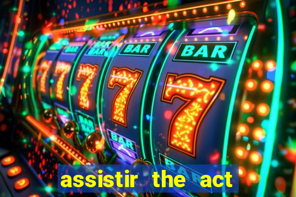 assistir the act online pobreflix